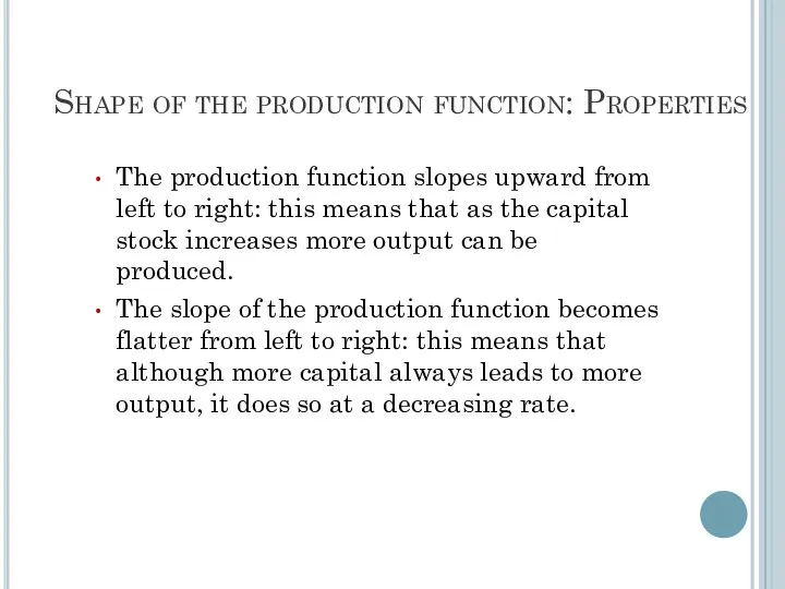 Shape of the production function: Properties The production function slopes