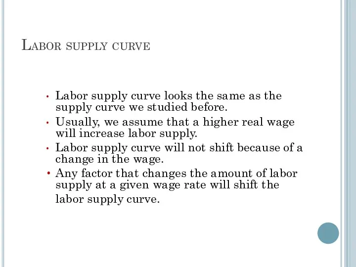 Labor supply curve Labor supply curve looks the same as