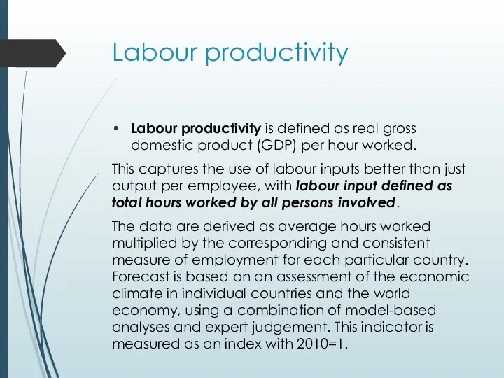 Labour productivity Labour productivity is defined as real gross domestic