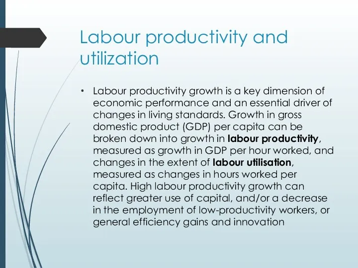 Labour productivity and utilization Labour productivity growth is a key