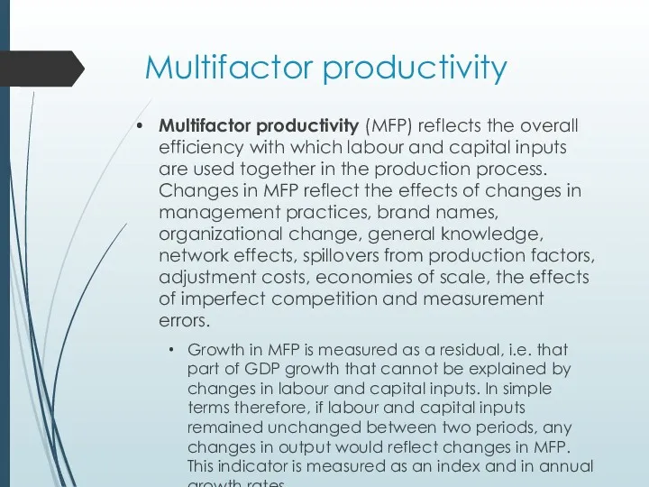 Multifactor productivity Multifactor productivity (MFP) reflects the overall efficiency with