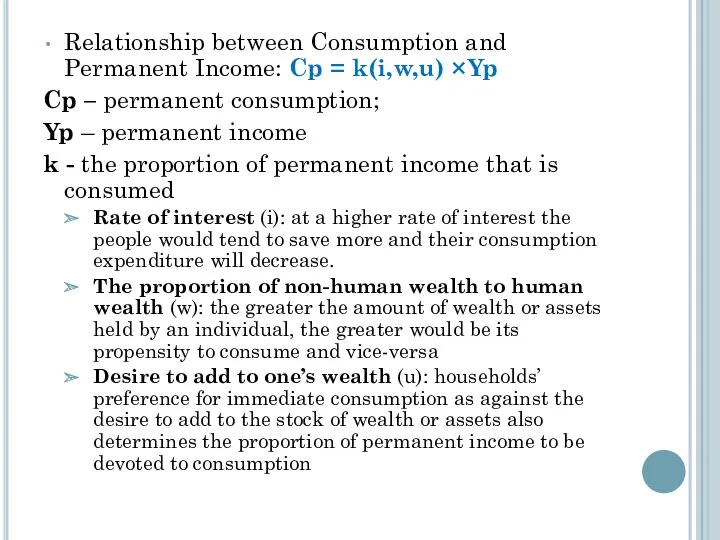 Relationship between Consumption and Permanent Income: Cp = k(i,w,u) ×Yp