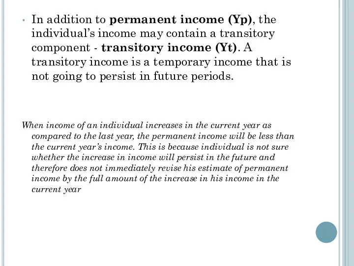 In addition to permanent income (Yp), the individual’s income may