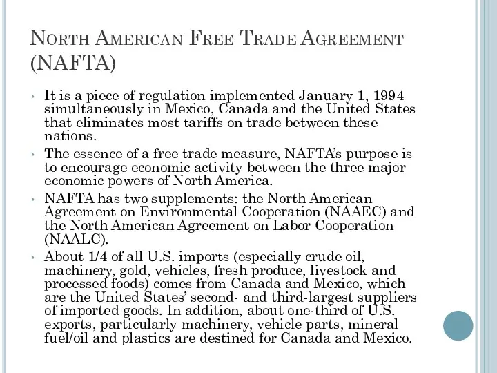 North American Free Trade Agreement (NAFTA) It is a piece
