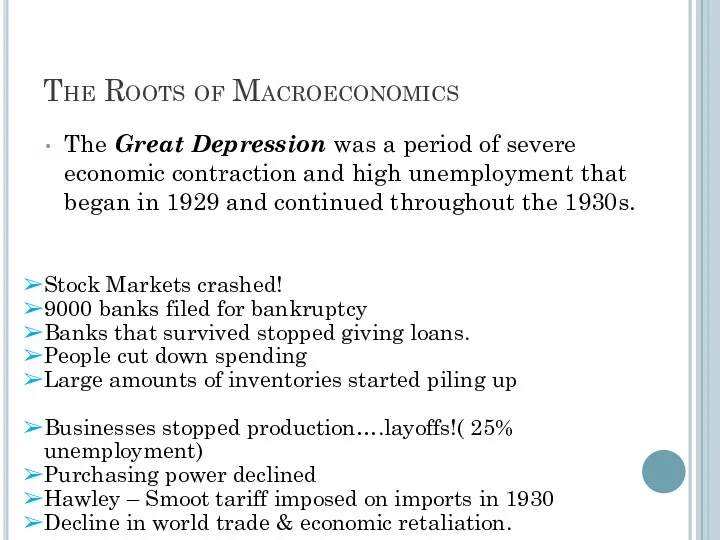 The Roots of Macroeconomics The Great Depression was a period