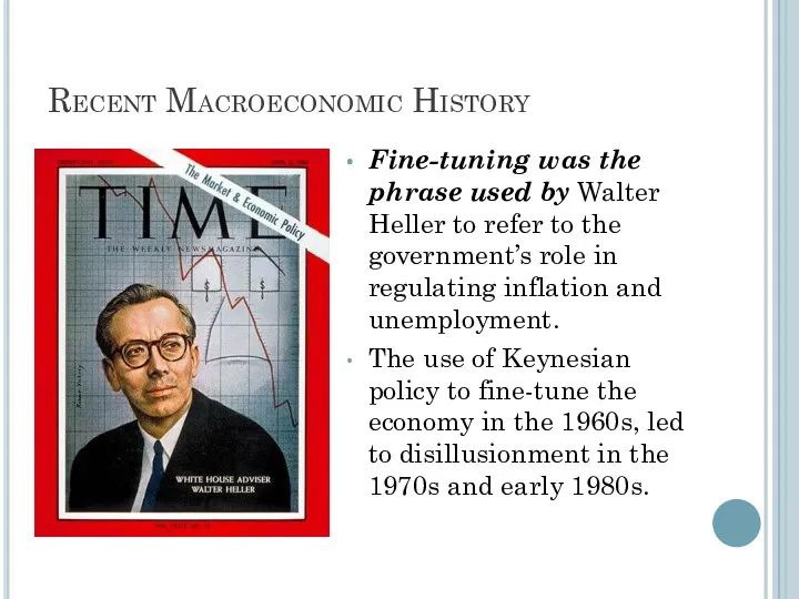 Recent Macroeconomic History Fine-tuning was the phrase used by Walter