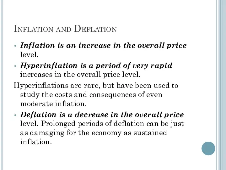 Inflation and Deflation Inflation is an increase in the overall