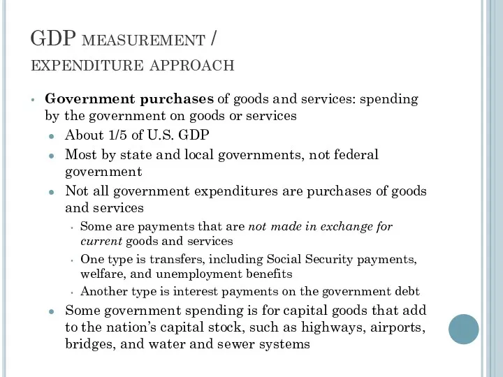 GDP measurement / expenditure approach Government purchases of goods and