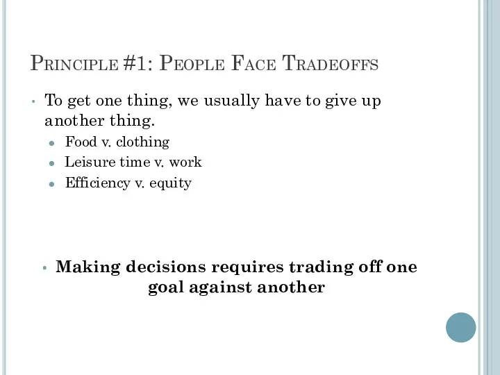 Principle #1: People Face Tradeoffs To get one thing, we