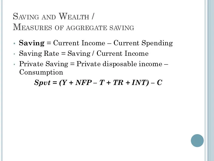 Saving and Wealth / Measures of aggregate saving Saving =