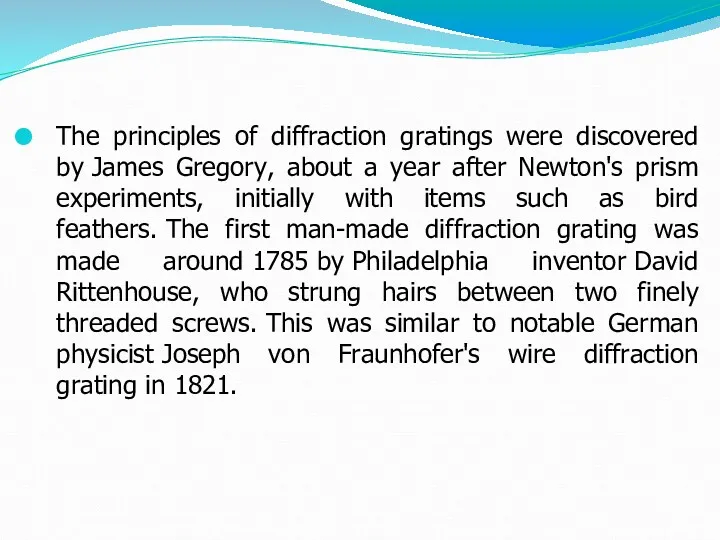 The principles of diffraction gratings were discovered by James Gregory,