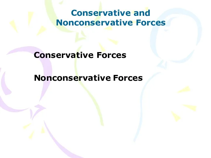 Conservative and Nonconservative Forces Conservative Forces Nonconservative Forces