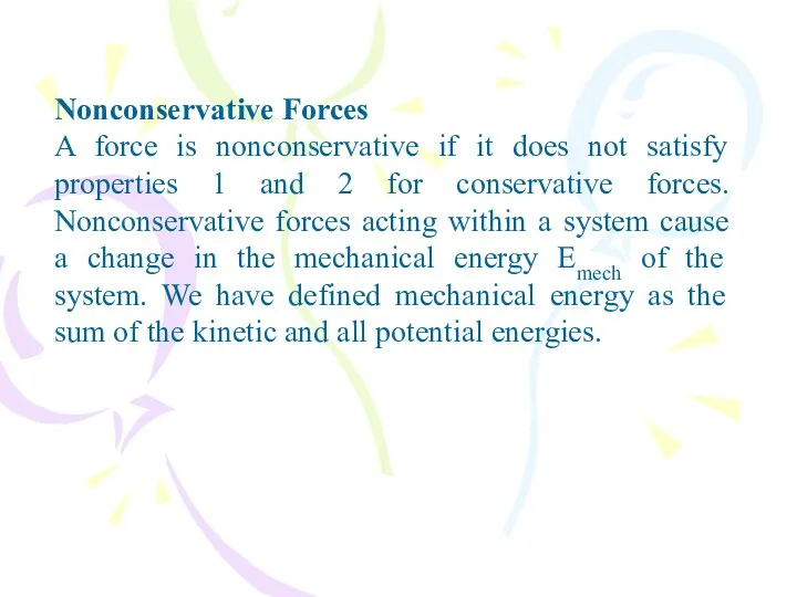 Nonconservative Forces A force is nonconservative if it does not