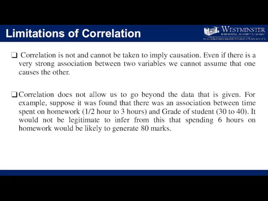 Limitations of Correlation Correlation is not and cannot be taken