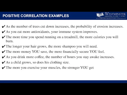 POSITIVE CORRELATION EXAMPLES As the number of trees cut down