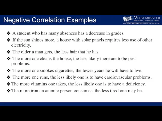 Negative Correlation Examples A student who has many absences has