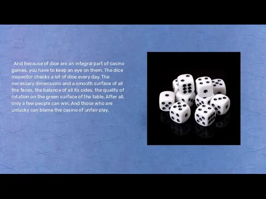 And because of dice are an integral part of casino