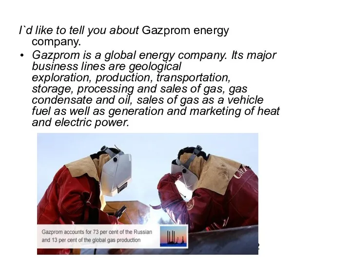 I`d like to tell you about Gazprom energy company. Gazprom