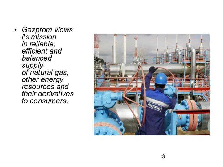 Gazprom views its mission in reliable, efficient and balanced supply