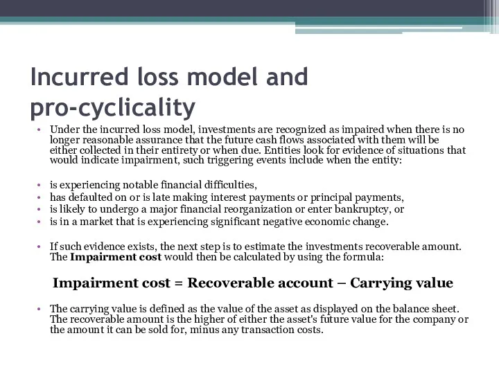 Incurred loss model and pro-cyclicality Under the incurred loss model,