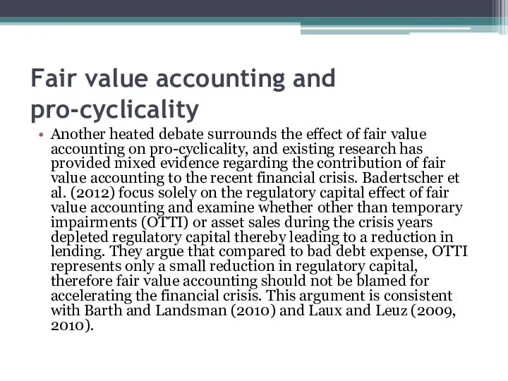 Fair value accounting and pro-cyclicality Another heated debate surrounds the