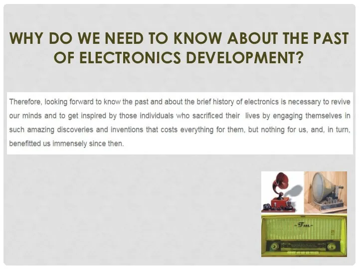 WHY DO WE NEED TO KNOW ABOUT THE PAST OF ELECTRONICS DEVELOPMENT?