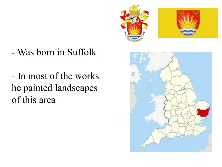 - Was born in Suffolk - In most of the