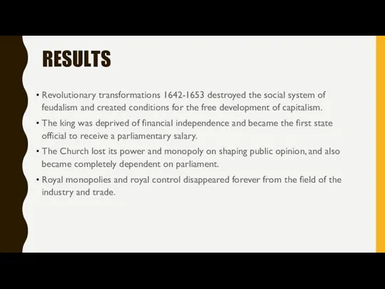 RESULTS Revolutionary transformations 1642-1653 destroyed the social system of feudalism