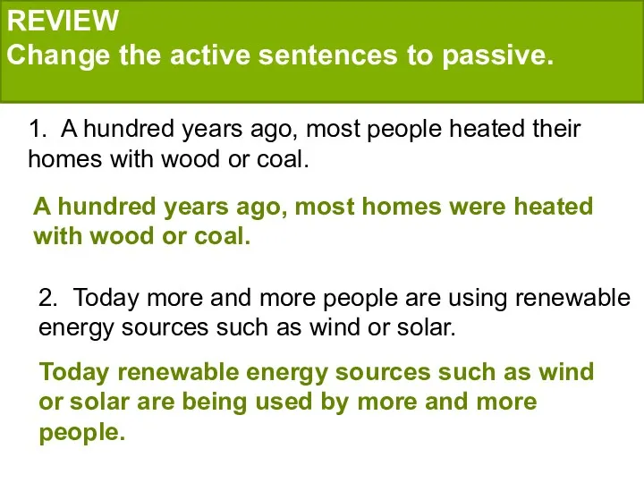 REVIEW Change the active sentences to passive. 1. A hundred