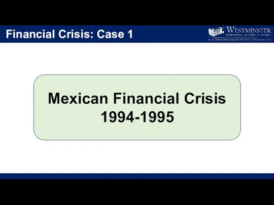 Financial Crisis: Case 1 Mexican Financial Crisis 1994-1995