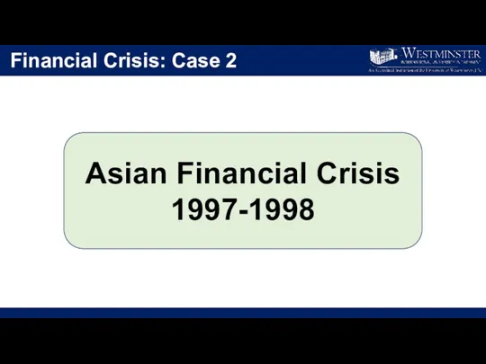 Financial Crisis: Case 2 Asian Financial Crisis 1997-1998