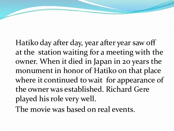 Hatiko day after day, year after year saw off at