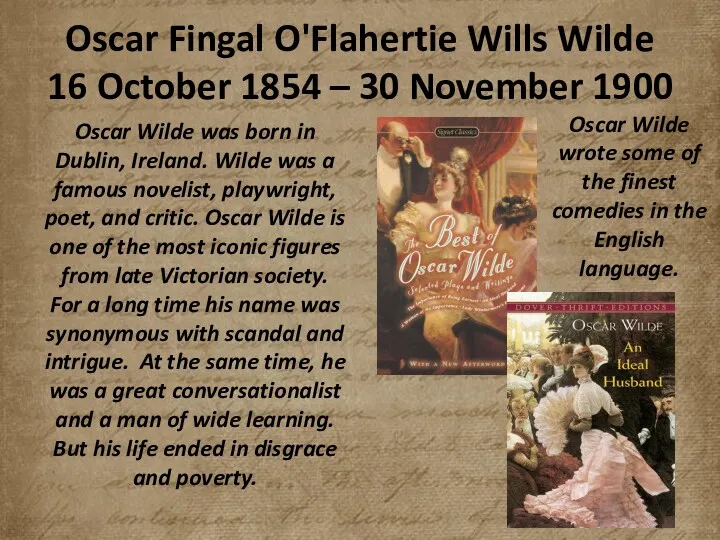 Oscar Fingal O'Flahertie Wills Wilde 16 October 1854 – 30