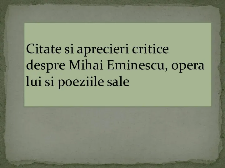 Citate si aprecieri critice despre Mihai Eminescu, opera lui si poeziile sale