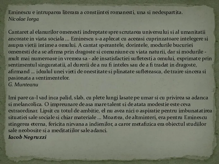 Eminescu e intruparea literara a constiintei romanesti, una si nedespartita.