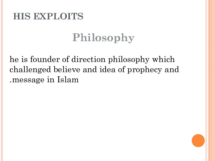 HIS EXPLOITS he is founder of direction philosophy which challenged