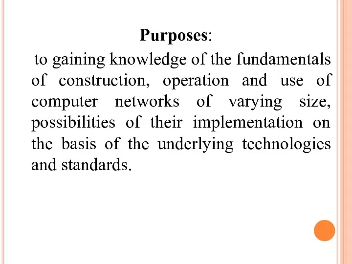 Purposes: to gaining knowledge of the fundamentals of construction, operation