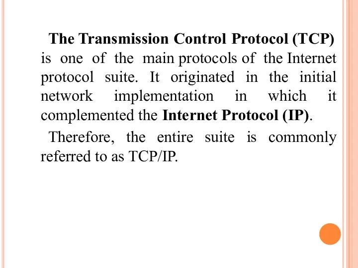 The Transmission Control Protocol (TCP) is one of the main