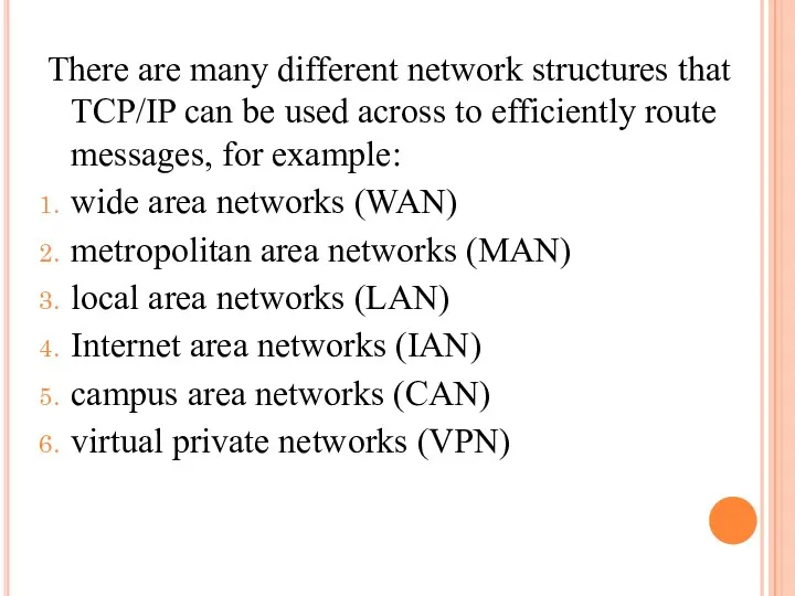 There are many different network structures that TCP/IP can be