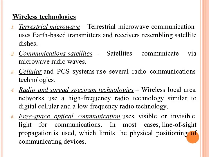 Wireless technologies Terrestrial microwave – Terrestrial microwave communication uses Earth-based