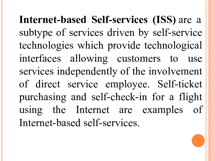 Internet-based Self-services (ISS) are a subtype of services driven by