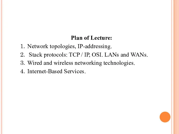Plan of Lecture: Network topologies, IP-addressing. Stack protocols: TCP /