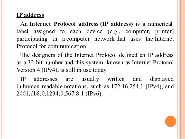IP address An Internet Protocol address (IP address) is a