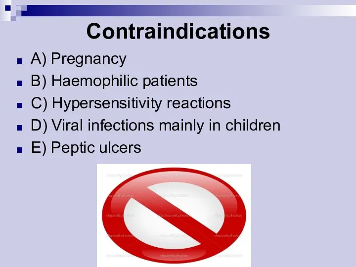 Contraindications A) Pregnancy B) Haemophilic patients C) Hypersensitivity reactions D)