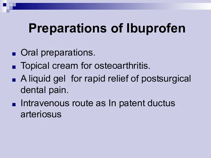 Preparations of Ibuprofen Oral preparations. Topical cream for osteoarthritis. A
