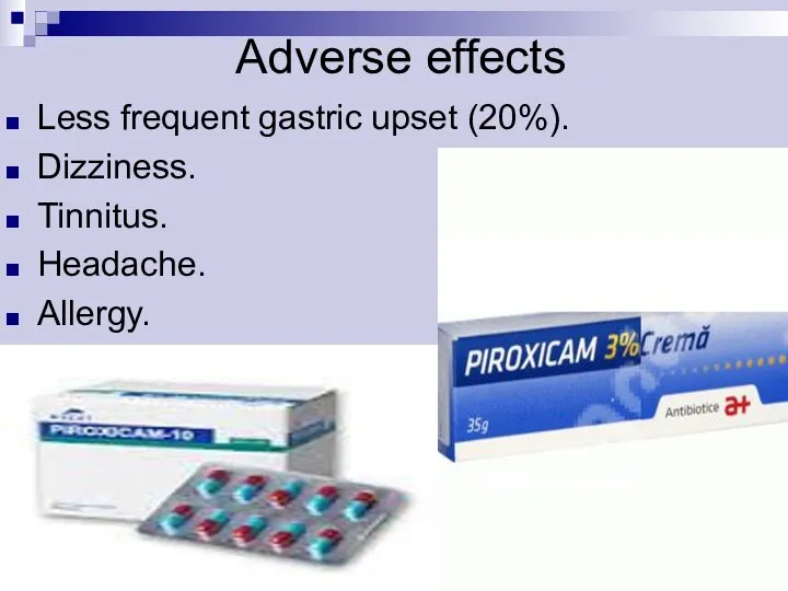 Adverse effects Less frequent gastric upset (20%). Dizziness. Tinnitus. Headache. Allergy.