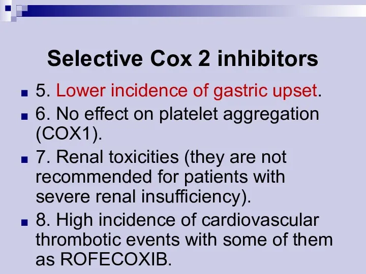 Selective Cox 2 inhibitors 5. Lower incidence of gastric upset.
