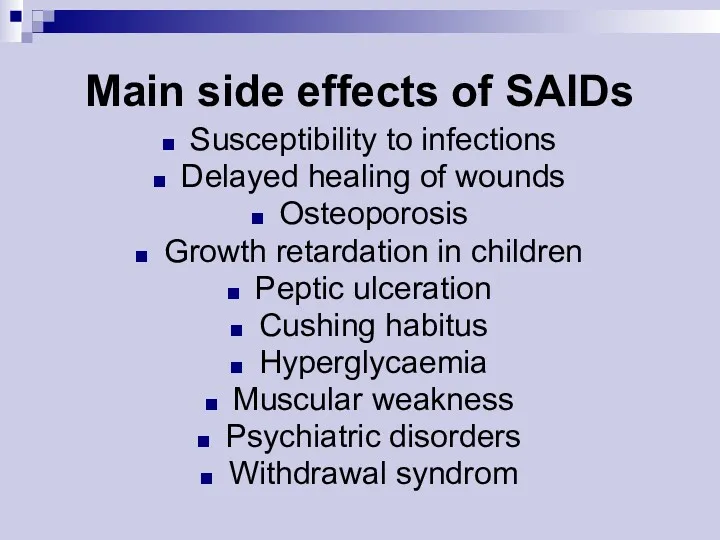 Main side effects of SAIDs Susceptibility to infections Delayed healing