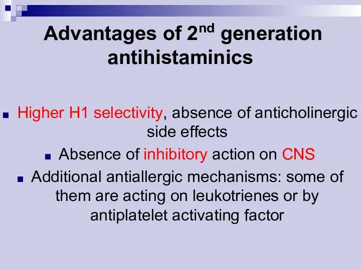 Advantages of 2nd generation antihistaminics Higher H1 selectivity, absence of