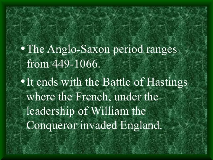 The Anglo-Saxon period ranges from 449-1066. It ends with the